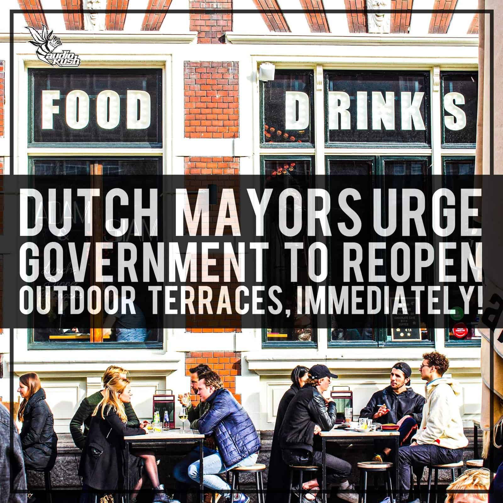 Dutch mayors urge government to reopen outdoor terraces immediately. 